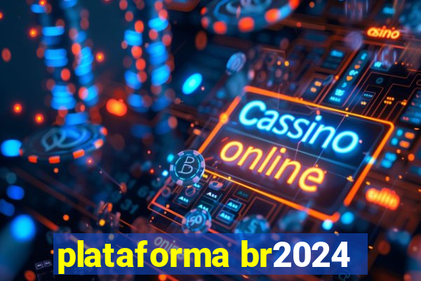 plataforma br2024